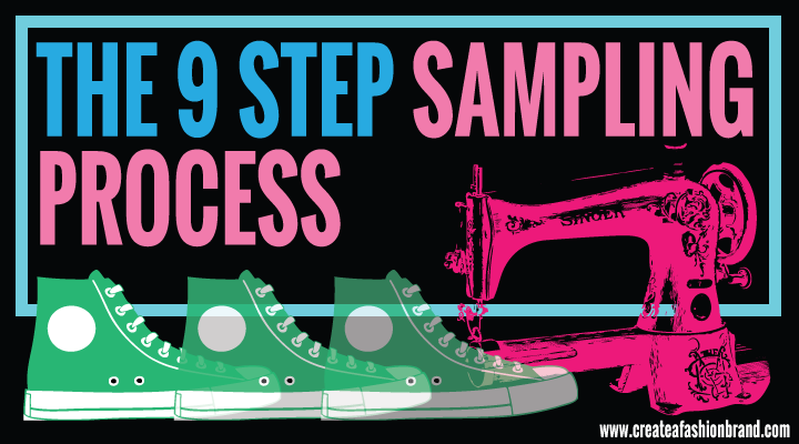 Create a fashion brand or clothing line. The 9 step sampling process for manufacturing. Tech Packs and samples for garments and clothing.