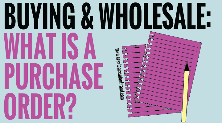 BUYERS & WHOLESALE: WHAT’S A PURCHASE ORDER?