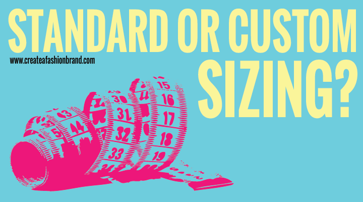 Clothing sizes. Standard or custom sizes for fashion brands and clothing lines. How do you choose which measurements you use for garments, clothing and products