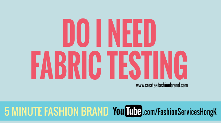 DO I NEED FABRIC TESTING FOR MY FASHION BRAND PRODUCTS
